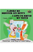 J'adore me brosser les dents I Love to Brush My Teeth: French English Bilingual Edition(French English Bilingual Collection)