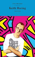 Keith Haring: (Lives of the Artists)