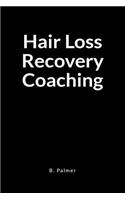 Hair Loss Recovery Coaching: A Results Focused Life Coach Blank Lined Journal Notebook