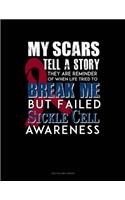 My Scars Tell a Story, They Are Reminder of When Life Tried to Break Me, But Failed - Sickle Cell Awareness: Two Column Ledger(610 Two Column Ledger)