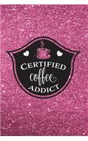 Certified Coffee Addict - Journal & Notebook