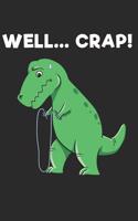 Well.... Crap!: Notebook Journal Handlettering Logbook 110 Pages Journalpaper 6 X 9 Record Books I Dinosaur Journals I Dinosaur Gifts I Dinosaur Notebook