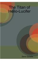 The Titan of Helio-Lucifer