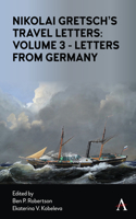 Nikolai Gretsch's Travel Letters: Volume 3 - Letters from Germany