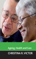 Ageing, Health and Care