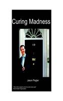Curing Madness: The Selected Works of a Manic Depressive