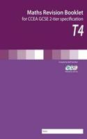 Maths Revision Booklet T4: For Ccea GCSE 2-Tier Specification