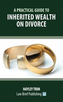 Practical Guide to Inherited Wealth on Divorce