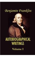 Benjamin Franklin's Autobiographical Writings; Volume I.