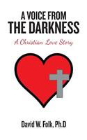 Voice from the Darkness: A Christian Love Story