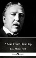 A Man Could Stand Up by Ford Madox Ford - Delphi Classics (Illustrated) (Delphi Parts Edition (Ford Madox Ford) Book 27)