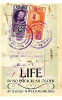 Life, In No Particular Order