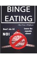 Binge Eating: The Complete Guide to Overcoming Food Addiction and Ending Binge Eating Disorder