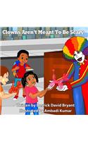 Clowns Aren't Meant To Be Scary