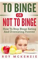 To Binge Or Not To Binge