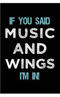 If You Said Music And Wings I'm In: Music Lined Notebook Journal