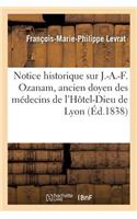 Notice Historique Sur J.-A.-F. Ozanam, Ancien Doyen Des Médecins de l'Hôtel-Dieu de Lyon