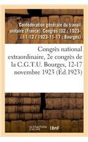 Congrès National Extraordinaire, 2e Congrès de la C.G.T.U. Bourges, 12-17 Novembre 1923