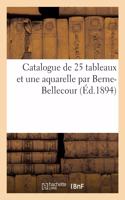 Catalogue de 25 Tableaux Et Une Aquarelle Par Berne-Bellecour