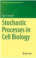 Stochastic Processes in Cell Biology