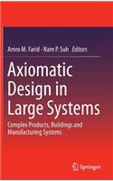 Axiomatic Design in Large Systems