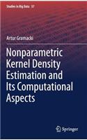 Nonparametric Kernel Density Estimation and Its Computational Aspects: (37 Studies in Big Data)