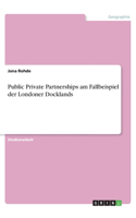 Public Private Partnerships am Fallbeispiel der Londoner Docklands