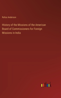 History of the Missions of the American Board of Commissioners for Foreign Missions in India
