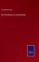 Die Herstellung von Druckwerken