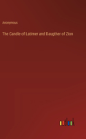 Candle of Latimer and Daugther of Zion