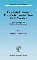 Katholische Kirche Und Europaische Union Im Dialog Fur Die Menschen