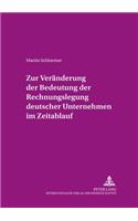 Zur Veraenderung Der Bedeutung Der Rechnungslegung «Deutscher» Unternehmen Im Zeitablauf