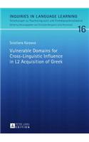 Vulnerable Domains for Cross-Linguistic Influence in L2 Acquisition of Greek