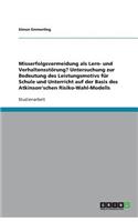 Das Atkinson'schen Risiko-Wahl-Modell. Leistungsmotiv für Schule und Unterricht: Misserfolgsvermeidung als Lern- und Verhaltensstörung?(German)