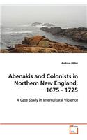 Abenakis and Colonists in Northern New England, 1675 - 1725