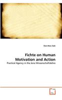 Fichte on Human Motivation and Action