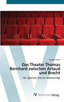 Theater Thomas Bernhard zwischen Artaud und Brecht