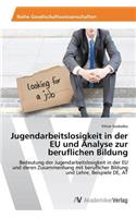 Jugendarbeitslosigkeit in der EU und Analyse zur beruflichen Bildung: (German)