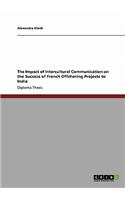 The Impact of Intercultural Communication on the Success of French Offshoring Projects to India