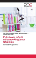Pulpotomia infantil utilizando Ungüento Oftálmico