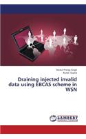 Draining Injected Invalid Data Using Ebcas Scheme in Wsn