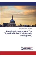 Reviving Intramuros - The City within the Wall (Manila Philippines)