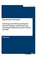 Erstellung einer PHP-Anwendung für Internet-Umfragen. Einführung in die Datenbank-Programmierung mit MySQL und PHP
