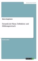 Dynamik der Masse. Definitions- und Erklärungsversuch