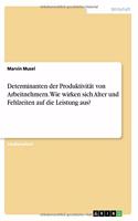 Determinanten der Produktivität von Arbeitnehmern. Wie wirken sich Alter und Fehlzeiten auf die Leistung aus?
