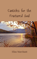 Canticles for the Fractured Soul