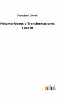 Metamorfóseos o Transformaciones: Tomo III