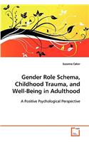 Gender Role Schema, Childhood Trauma, and Well-Being in Adulthood