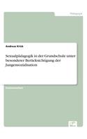 Sexualpädagogik in der Grundschule unter besonderer Berücksichtigung der Jungensozialisation