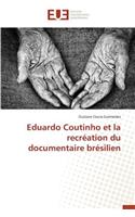 Eduardo Coutinho Et La Recréation Du Documentaire Brésilien